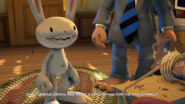 Max from Sam & Max saying "Okay! Making grown men weep: a fun pastime for the whole family!"